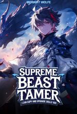 Supreme BeastTamer: I Can Copy and Upgrade Skills 10x!