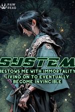 System Bestows me with Immortality, Living on to Eventually Become Invincible